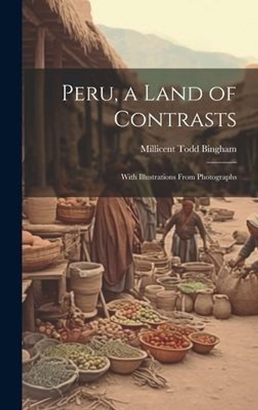 Peru, a Land of Contrasts: With Illustrations From Photographs