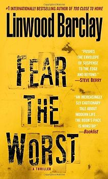 Fear the Worst: A Thriller - Linwood Barclay