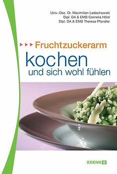 Fruchtzuckerarm kochen und sich wohlfühlen