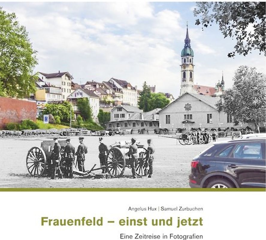 Frauenfeld – einst und jetzt
