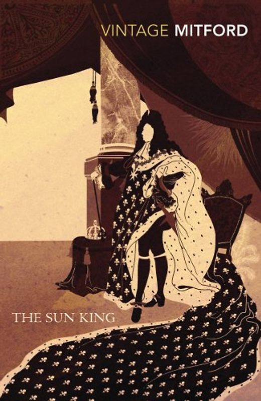 The Sun King (Vintage Classics) - Nancy Mitford