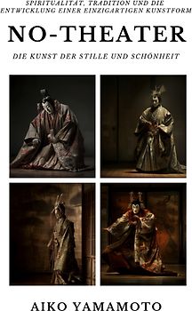 No-Theater: Die Kunst der Stille und Schönheit