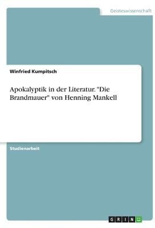 Apokalyptik in der Literatur. "Die Brandmauer" von Henning Mankell