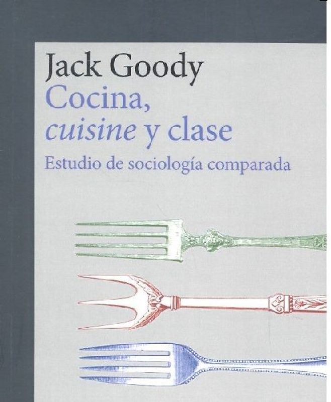 Cocina, cuisine y clase : estudio de sociología comparada