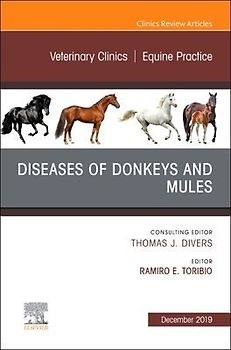 Diseases of Donkeys and Mules, an Issue of Veterinary Clinics of North America: Equine Practice