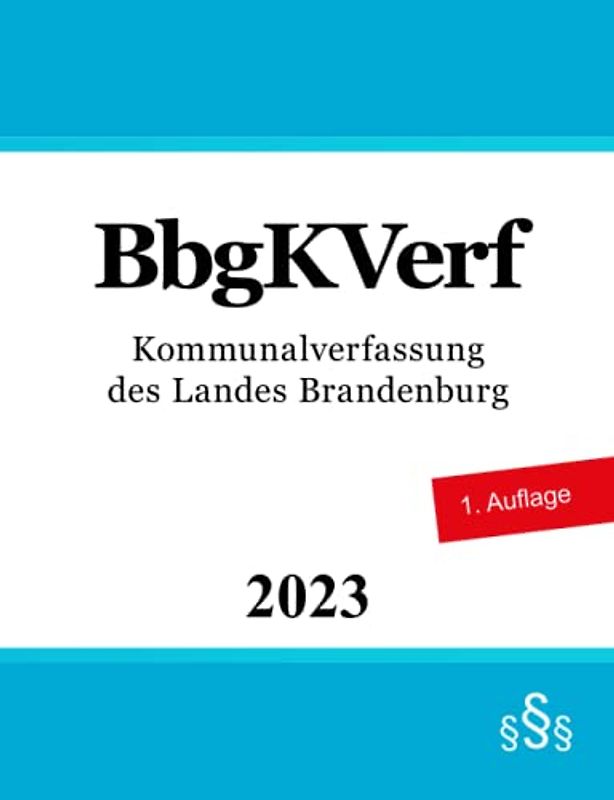 Kommunalverfassung des Landes Brandenburg - BbgKVerf