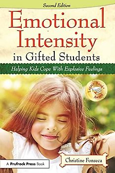 Emotional Intensity in Gifted Students: Helping Kids Cope with Explosive Feelings