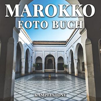 Marokko Foto Buch: 100 wunderschöne Bilder der Stadt, Landschaften, Kultur und mehr - Perfektes Geschenk- oder Kaffeetischbuch