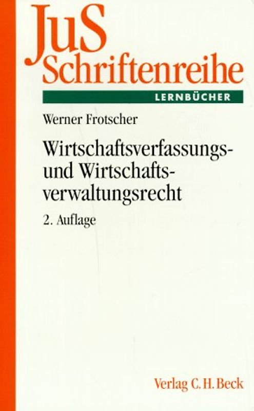 Wirtschaftsverfassungs- und Wirtschaftsverwaltungsrecht. Eine systematische Einführung anhand von Grundfällen