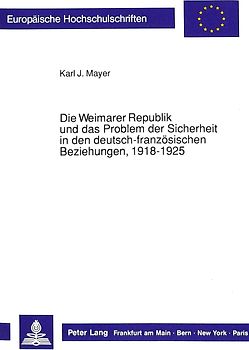 Die Weimarer Republik und das Problem der Sicherheit in den deutsch-französischen Beziehungen, 1918-1925
