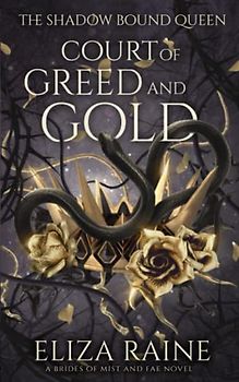 Court of Greed and Gold: A Brides of Mist and Fae Novel (The Shadow Bound Queen, Band 2)