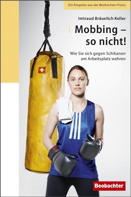 Mobbing - so nicht!. Wie Sie sich gegen Schikanen am Arbeitsplatz wehren