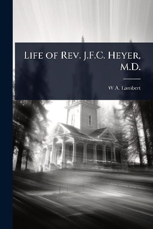 Life of Rev. J.F.C. Heyer, M.D.