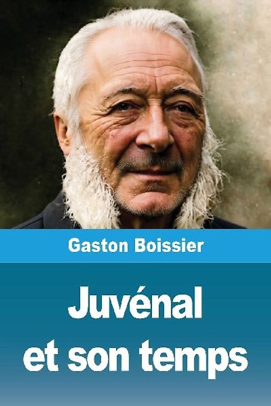 Juvénal et son temps