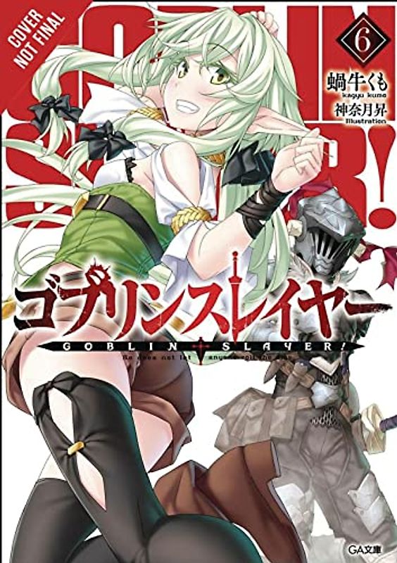 Goblin Slayer, Vol. 6 (Light Novel)