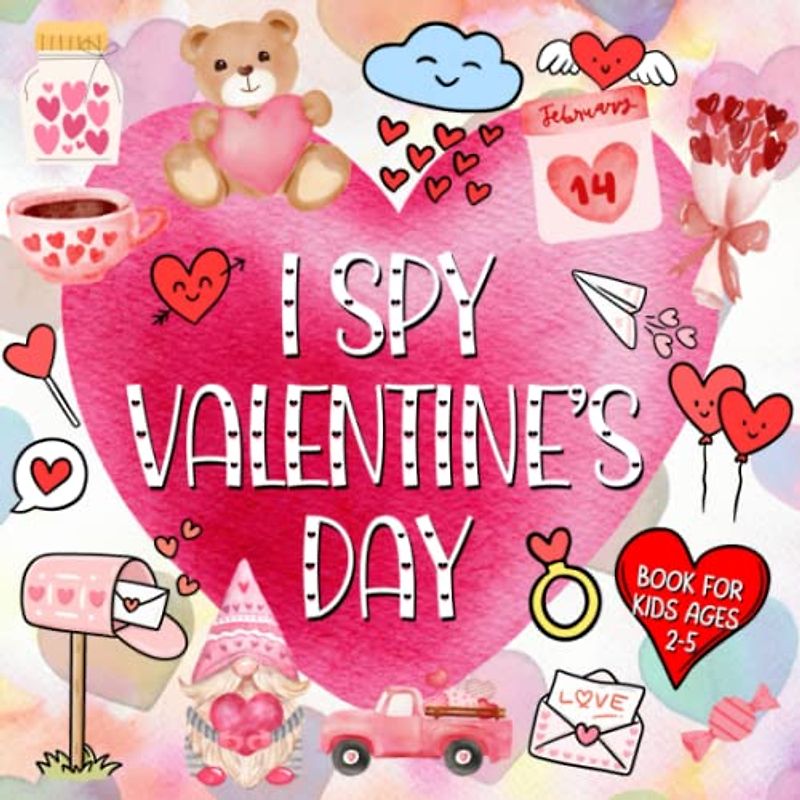 I Spy Valentine's Day Book for Kids Ages 2-5: A Fun & Interactive Guessing Game Book for Little Kids, Toddlers and Kindergartners