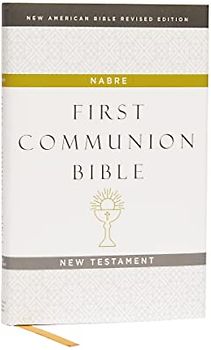 NABRE, New American Bible, Revised Edition, Catholic Bible, First Communion Bible: New Testament, Hardcover, White: Holy Bible