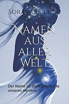 Namen aus aller Welt: Der Name ist die Visitenkarte unseres Herzens