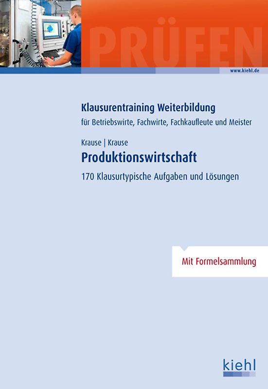 Produktionswirtschaft. 170 Klausurtypische Aufgaben und Lösungen.