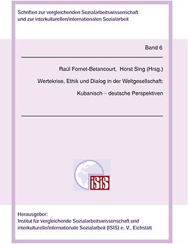Wertekrise, Ethik und Dialog in der Weltgesellschaft: Kubanisch - deutsche Perspektiven