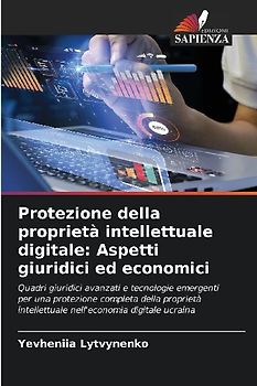 Protezione della proprietà intellettuale digitale: Aspetti giuridici ed economici