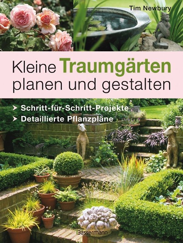 Kleine Traumgärten planen und gestalten