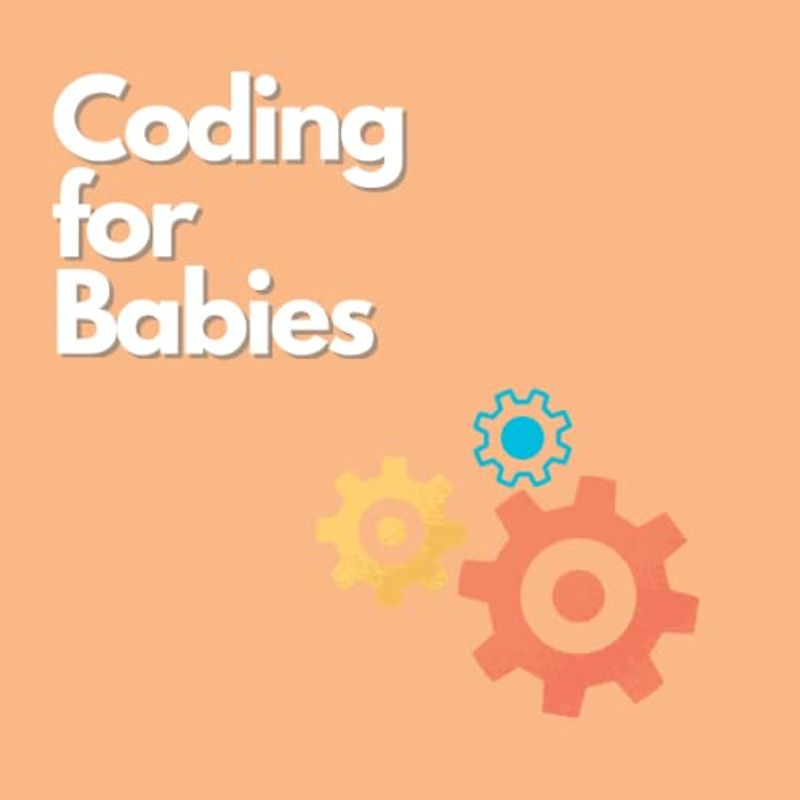 Coding for babies: Your toddler's first computer program! (Little Explorers Book Set, Band 2)