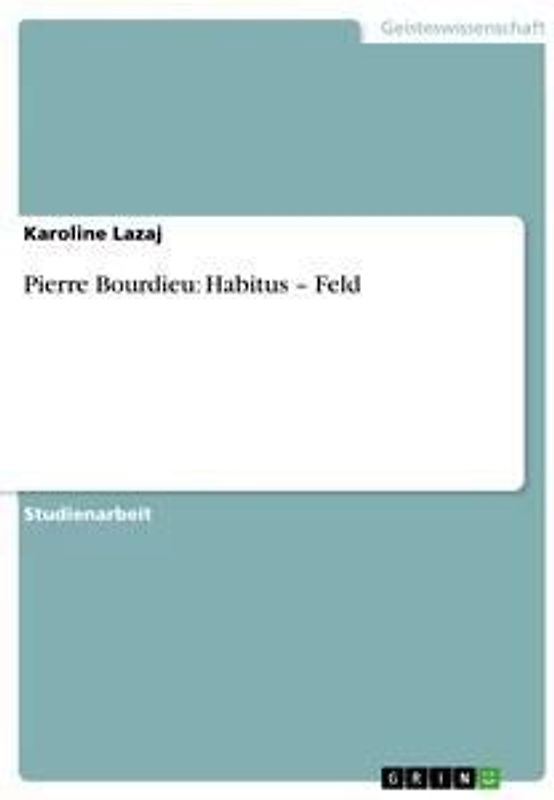 Pierre Bourdieu: Habitus - Feld