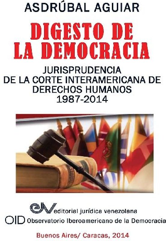 Digesto de La Democracia. Jurisprudencia de La Corte Interamericana de Derechos Humanos 1987-2014