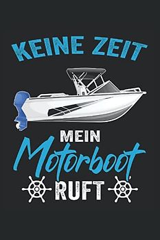 Keine Zeit mein Motorboot ruft: Motorboot Buch - Toller karierter Notizblock für Bootsfahrer & Geschenk für Bootsbesitzer