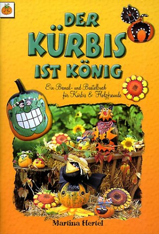 Der Kürbis ist König. Ein Bemal- und Bastelbuch für Kürbis- & Holzfreunde