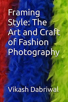 Framing Style: The Art and Craft of Fashion Photography