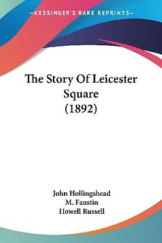 The Story Of Leicester Square (1892)