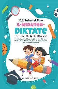 123 interaktive 5-Minuten-Diktate für die 3. & 4. Klasse: Gezieltes Rechtschreibtraining für zu Hause inkl. Übungen zu den wichtigsten Rechtschreibregeln