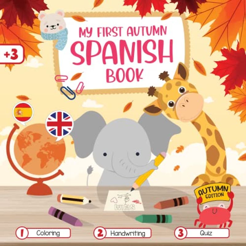 My First Autumn Spanish English Book: A Cute Educational Spanish-English for Kids Coloring, handwriting, Quiz... Best Educational for Bilingual Spanish-English Lovers. First words for Autumn Edition