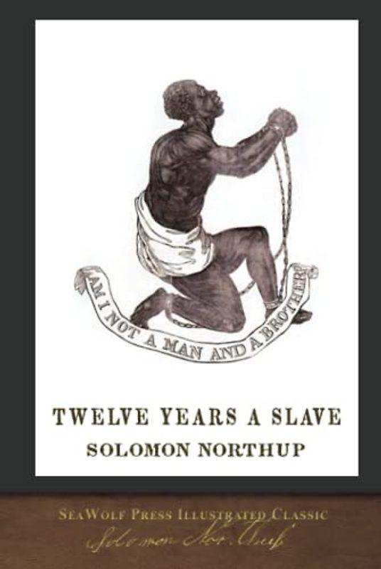 Twelve Years a Slave: SeaWolf Press Illustrated Classic