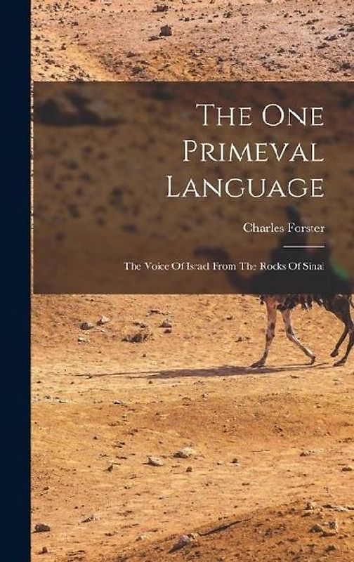 The One Primeval Language: The Voice Of Israel From The Rocks Of Sinai