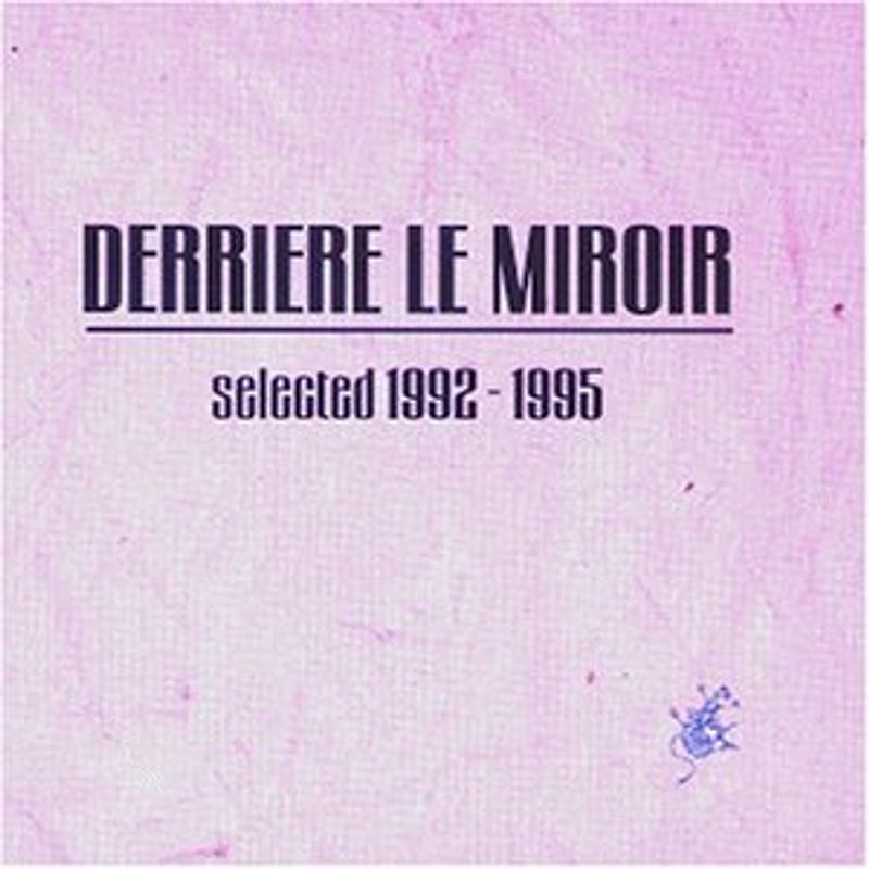 Derriere le Miroir - Selected 1992-95
