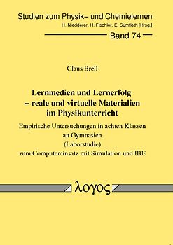 Lernmedien und Lernerfolg - reale und virtuelle Materialien im Physikunterricht. Empirische Untersuchungen in achten Klassen an Gymnasien (Laborstudie) um Computereinsatz mit Simulation und IBE
