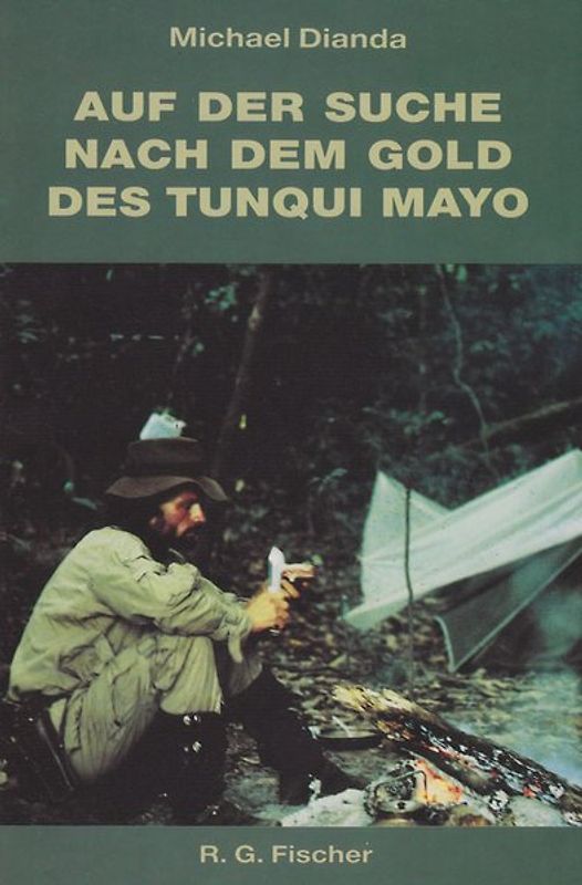 Auf der Suche nach dem Gold des Tunqui Mayo. Expedition in eine der... / Auf der Suche nach dem Gold des Tunqui Mayo. Expedition in eine der...
