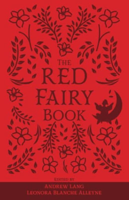 The Red Fairy Book: The Original 1890 Scripture of the Fairy Tale Collection (Annotated)