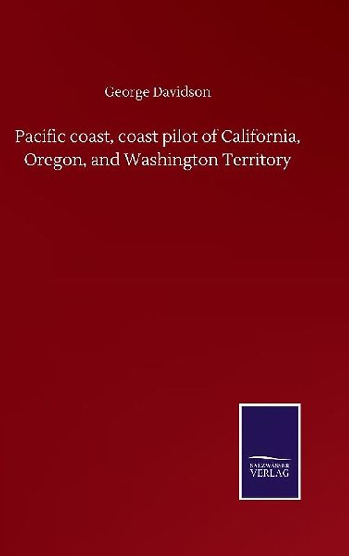 Pacific coast, coast pilot of California, Oregon, and Washington Territory