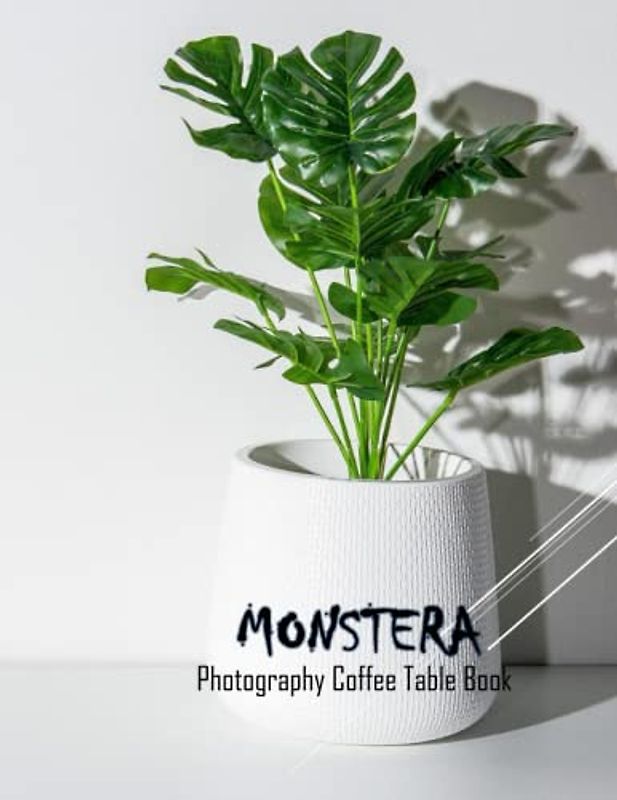 MONSTERA Photography Coffee Table Book: MONSTERA Photography Coffee Table Book for All: An Amazing Group Of Pictures For Relaxing & Meditation,For ... Images (8.5"*11") Paperback April 7,2023 .