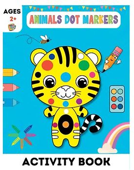 Animals Dot Markers Activity Book: Fun and Creative Do A Dot Markers Activity Book For Kids Age +2 Years To Enhance Their Motor Skills, Imagination ... Through Coloring Cute Animals .Large Print.