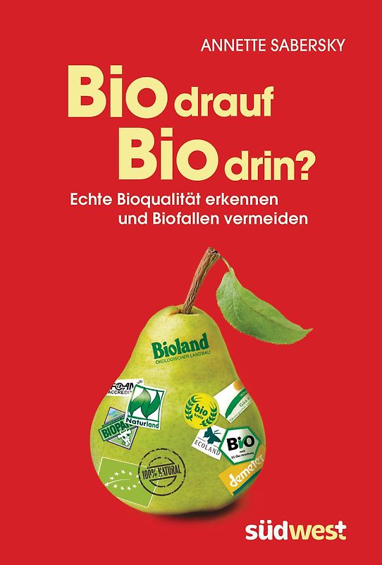 Bio drauf - Bio drin?. Echte Bioqualität erkennen und Biofallen vermeiden