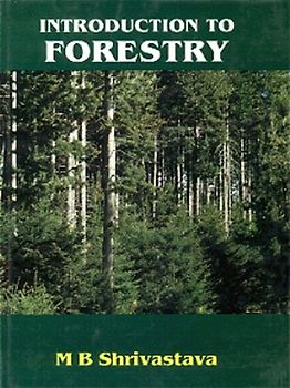 Forstwirtschaft: Eine Einführung aus der Sicht der indischen Wissenschaft /Introduction to Forestry: The Indian View. Text in Englisch
