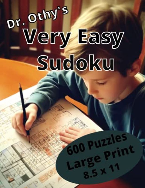 Dr. Othy's Very Easy Sudoku Book: Large Print 600 Puzzles 8.5 x 11