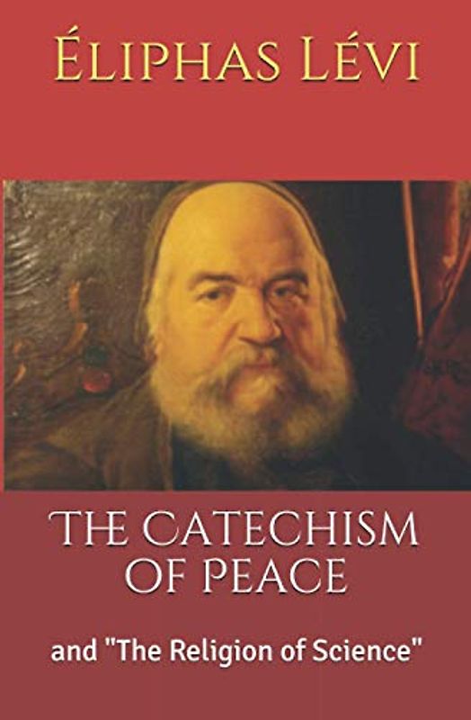 The Catechism of Peace: and The Religion of Science