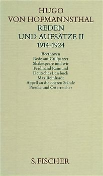 Hugo von Hofmannsthal. Gesammelte Werke in zehn Einzelbänden. Gedichte-Dramen... / Reden und Aufsätze II. 1914-1924. Inhalt: Rede auf Beethoven /Rede auf Grillparzer /Shakespeare und wir /Ferdinand Raimund /Deutsches Lesebuch /Max Reinhard /Appell an die oberen Stände /Preusse und Österreicher