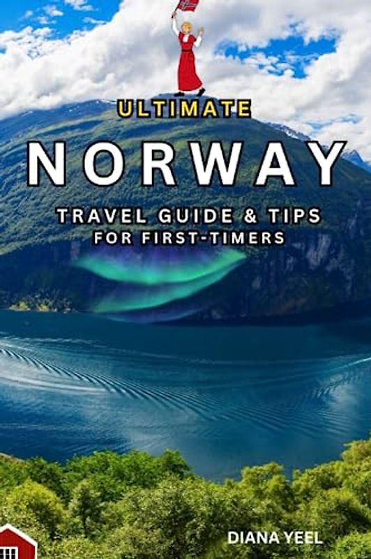 ULTIMATE NORWAY TRAVEL GUIDE AND TIPS FOR FIRST TIMERS: Explore Lush Hiking Trails, Fjords & White Beaches, And Enjoy The Midnight Sun/Join A Wildlife Safari, Even Norwegian Special cuisines